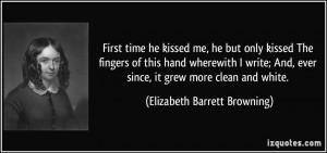 First time he kissed me, he but only kissed The fingers of this hand ...