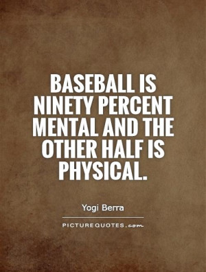 ... ninety percent mental and the other half is physical Picture Quote #1