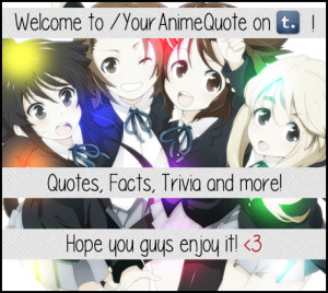 Hello guys! Welcome to Your Anime Quote!Quotes, Facts, Trivia and much ...