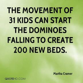 ... of 31 kids can start the dominoes falling to create 200 new beds