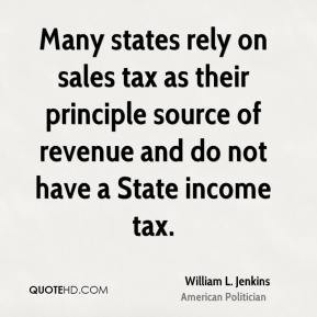 Many states rely on sales tax as their principle source of revenue and ...