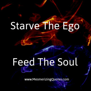 Starve the Ego, Feed the Soul