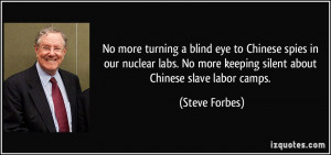 ... No more keeping silent about Chinese slave labor camps. - Steve Forbes