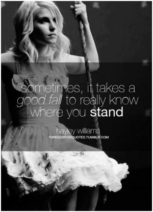 Great quote from Hayley Williams, the lead singer in Paramore. Enter ...