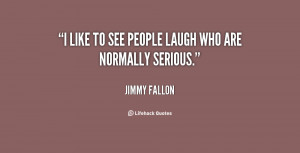 quote-Jimmy-Fallon-i-like-to-see-people-laugh-who-128446.png
