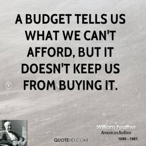 budget tells us what we can't afford, but it doesn't keep us from ...