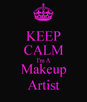 keep calm i 39 m a makeup artist