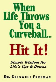 When Life Throws You a Curveball Hit It Simple Wisdom About Life's Ups ...