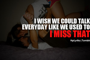 ... :br br I wish we could talk everyday like we used to.. I... photo 1