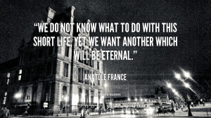 quote-Anatole-France-we-do-not-know-what-to-do-43861.png