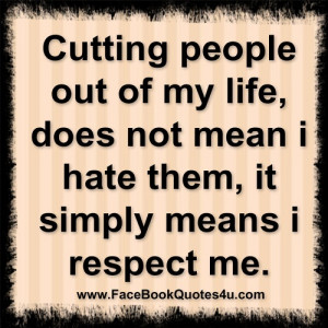 cutting people out of my life ...