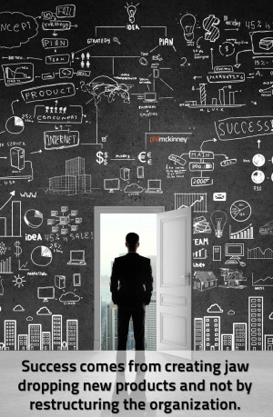 ... products and not by restructuring the organization. #Innovation #quote