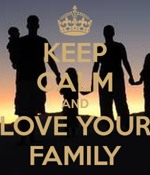 Keep Calm And Love Your Family