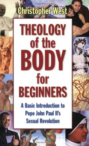 Theology of the Body for Beginners: A Basic Introduction to Pope John ...