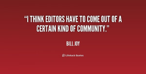 think editors have to come out of a certain kind of community.”