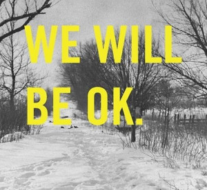 We will be ok.