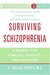 Surviving Schizophrenia: A Manual for Families, Patients, and ...