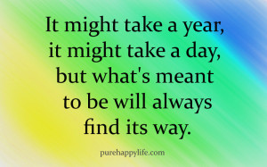 Life Quote: It might take a year, it might take a day..