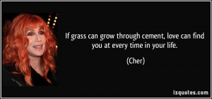 If grass can grow through cement, love can find you at every time in ...
