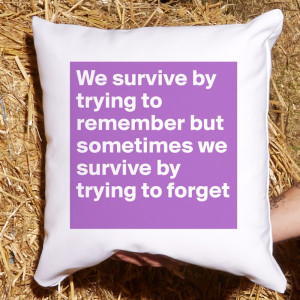 ... we survive by trying to forget White Pillow Home Accesory Quote Custom
