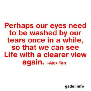 Quote .... See life with a clearer view ...