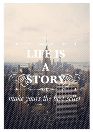 Life is a story. Make yours the best seller
