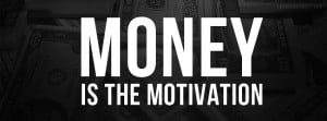 Money Is The Motivation - Money Quote