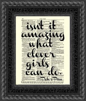 Isn't It Amazing What Clever Girls Cand Do by reimaginationprints, $10 ...