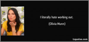 literally hate working out. - Olivia Munn