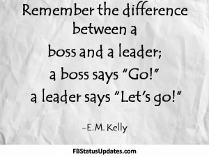 Difference Between A Boss And A Leader, A Boss Says ‘Go’ A Leader ...