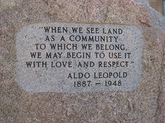 wish I could have met Aldo Leopold. More