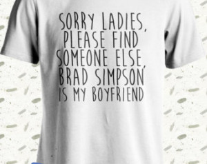 Bradley Simpson is My Boyfriend Shi rt Funny Quotes T Shirt Tee Top ...