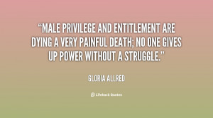 Male privilege and entitlement are dying a very painful death; no one ...