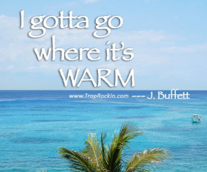 gotta go where it 39 s warm quot Jimmy Buffett Quote Beach Quotes