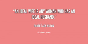 An Ideal Wife Is Any Woman Who Has An Ideal Husband