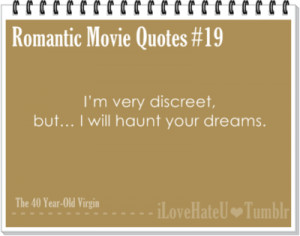 Romantic Movie Quotes #19: I am very discreet. But… I will haunt ...