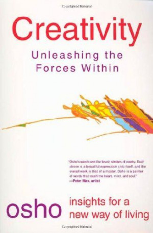 Creativity: Unleashing the Forces Within (Osho Insights for a New Way ...