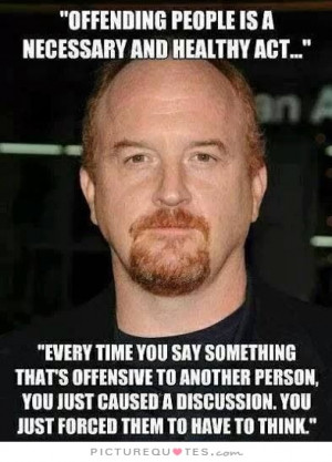 ... Quotes Insulting Quotes Insult Quotes Think Quotes Louis C K Quotes
