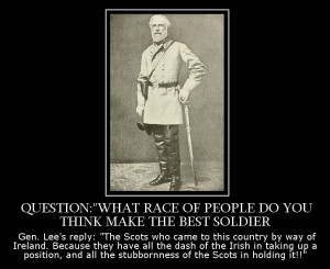 Quote by Gen. Robert E. Lee about Scots-Irish troops. Gen. Lee himself ...
