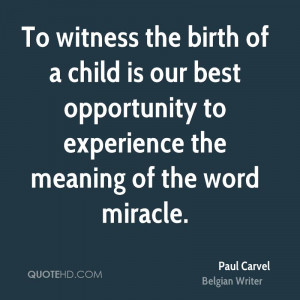 To Witness The Birth Of A Child Is Our Best Opportunity To Experience ...