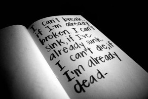 if i'm already broken. I can't sink, if i'm already sunk. I cvan't die ...