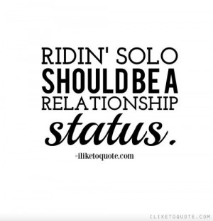 ... ' solo should be a relationship status. #single #singlequotes #quotes