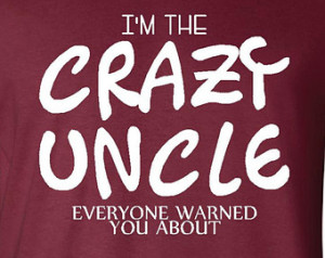 CRAZY UNCLE Everyone Wa rned You About Great Gift for Brothers Uncle ...