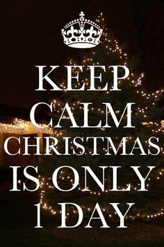 ... more one day christmas december calm christmas christmas eve keep calm