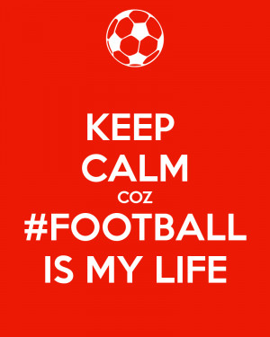 Keep Calm Football Life