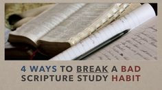 Ways to break bad scripture study habits. Great quotes. This would be ...