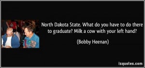 ... do there to graduate? Milk a cow with your left hand? - Bobby Heenan