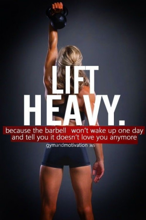 lift heavy!