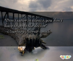 Don't suffer in silence, you don't have to, go to the doctor ...
