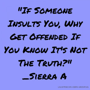 If Someone Insults You, Why Get Offended If You Know It's Not The ...